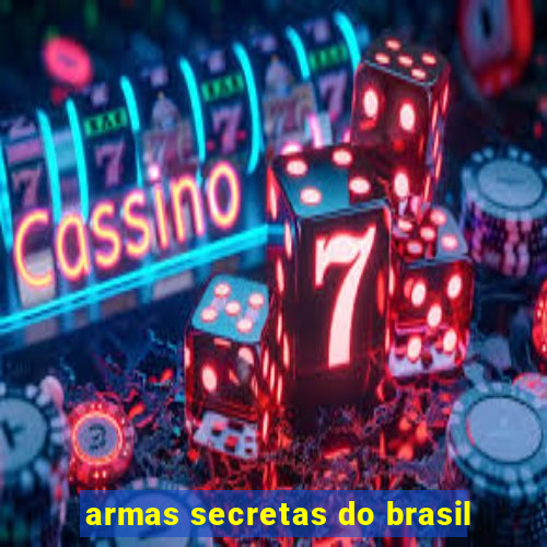 armas secretas do brasil